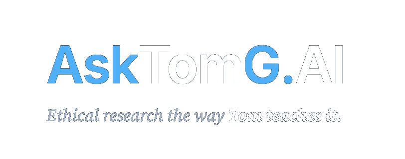 AskTomG.AI — Ethical research the way Tom teaches it.